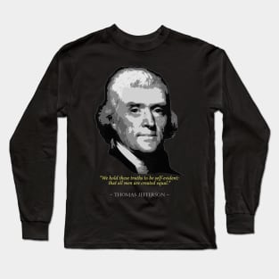 Thomas Jefferson Quote Long Sleeve T-Shirt